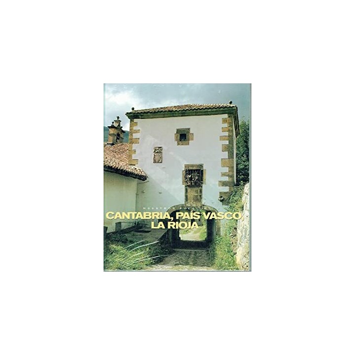 Nuestros pueblos: Cantabria, País Vasco, La Rioja